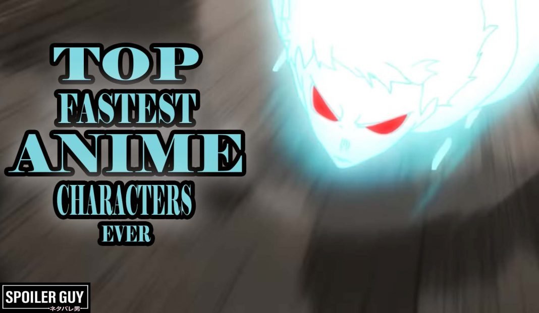 TOP FASTEST ANIME CHARACTERS EVER - SPOILERGUY